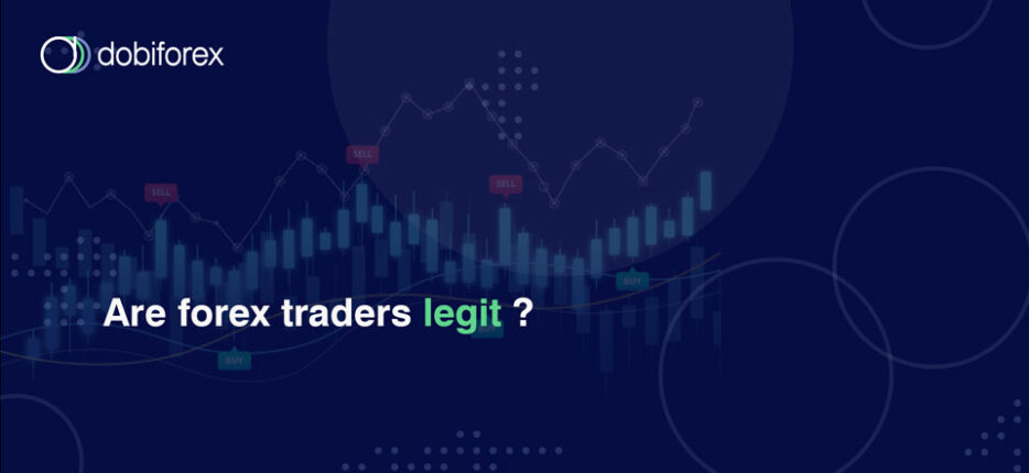 Are forex traders legit | Dobiforex | دبی فارکس